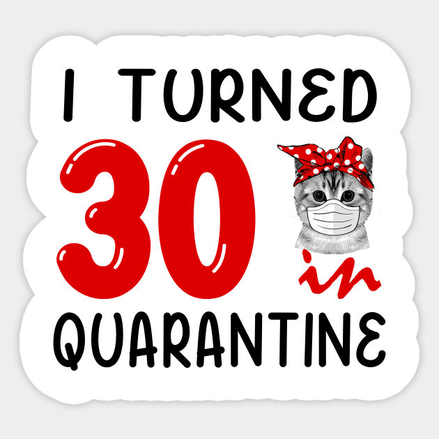 I Turned 30 In Quarantine Funny Cat Facemask Sticker by David Darry